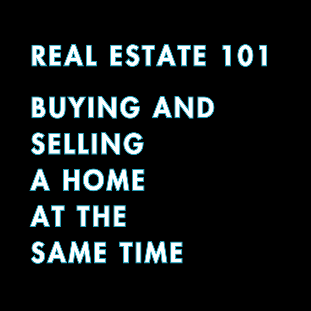 Real estate 101 graphic about buying and selling a home at the same time