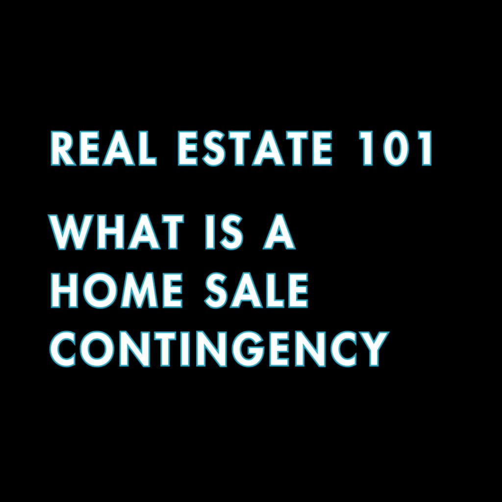 Real estate education graphic about home sale contingencies in California
